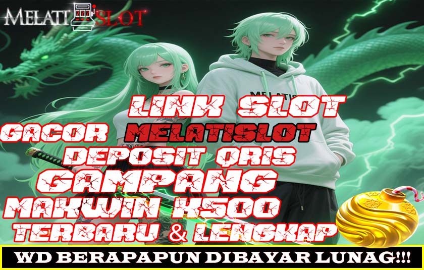 MELATISLOT Slot Gampang Jackpot RTP Tinggi Bikin Kaya