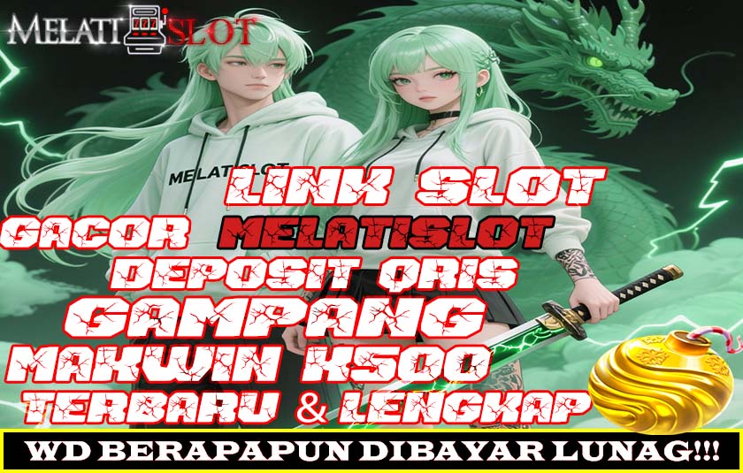 MELATISLOT Bandar Slot Online Terpercaya Fitur Lengkap