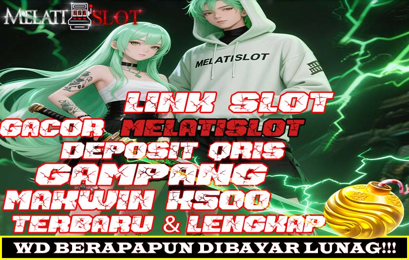 MELATISLOT Link Slot Resmi Terpercaya Dengan Bonus Besar