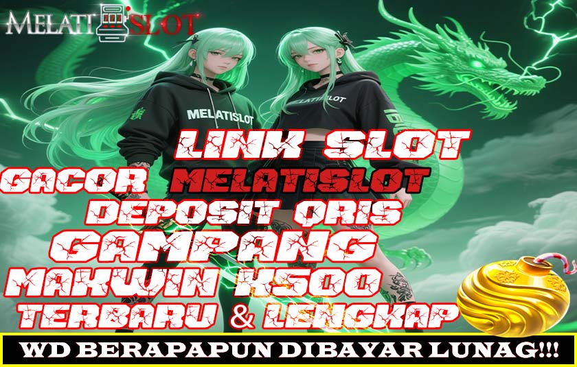 MELATISLOT Judi Slot Online Deposit Pulsa Tanpa Potongan