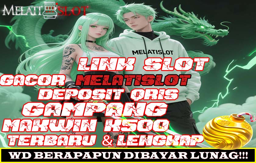 MELATISLOT Slot Gacor Maxwin Dengan Tampilan Game Modern