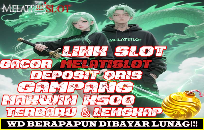 MELATISLOT Slot Online Resmi Tersedia Game Lengkap Populer