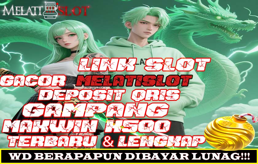 MELATISLOT Slot Gampang Maxwin Bermain Link RTP Terbaik