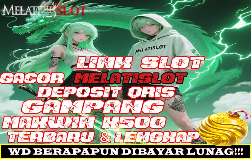 MELATISLOT Bandar Slot Online Promo Bonus Member Baru